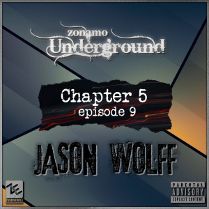 Listen to Zonamo Chapter 5 Episode 9 - Jason Wolff - Part 1 (Explicit) song with lyrics from Zonamo-Underground