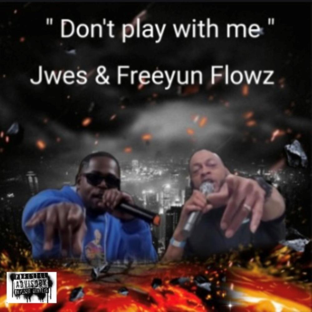Don't Play With Me (feat. Freeyun Flowz) (Explicit)