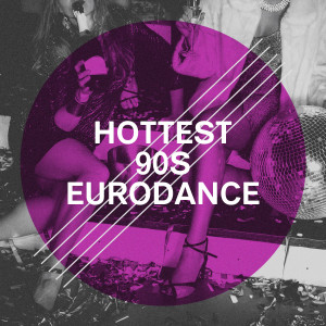 Album Hottest 90S Eurodance (Explicit) from Música Dance de los 90