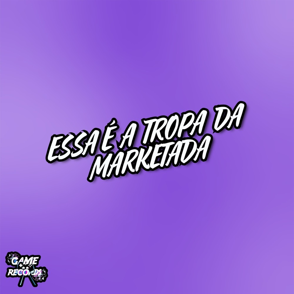 Essa é a Tropa Da Marketada (Explicit)