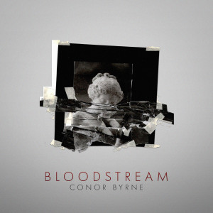 Dengarkan Bloodstream lagu dari Conor Byrne dengan lirik