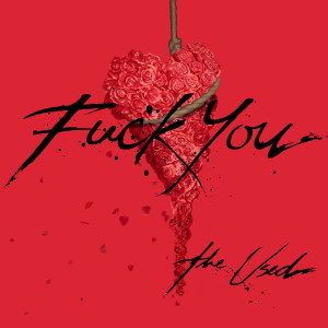 Dengarkan Fuck You (Explicit) lagu dari The Used dengan lirik