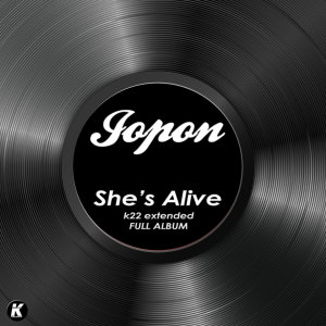 Album SHE'S ALIVE k22 extended full album from Jopon