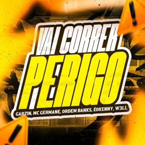 收聽Garzin的VAI CORRER PERIGO (Explicit)歌詞歌曲