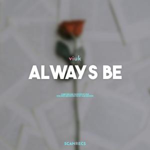 ดาวน์โหลดและฟังเพลง always be พร้อมเนื้อเพลงจาก Viuk