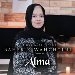 Listen to Bahebik Wahchtini song with lyrics from Alma