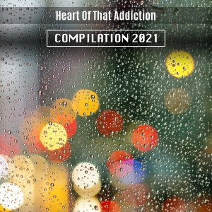 Various的专辑Heart Of That Addiction Compilation 2021