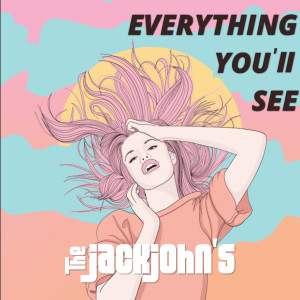 收听The JackJohn's的Everything You'll See歌词歌曲