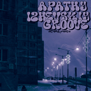 Listen to Izhevskiy Groove song with lyrics from Apathy