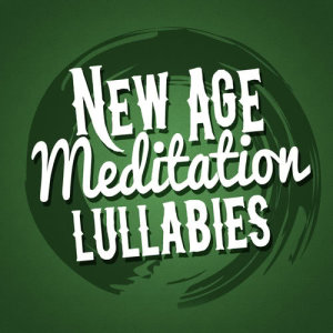 อัลบัม New Age Meditation Lullabies ศิลปิน Relaxing New Age Meditation