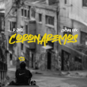 收聽R Jota的Coronaremos歌詞歌曲