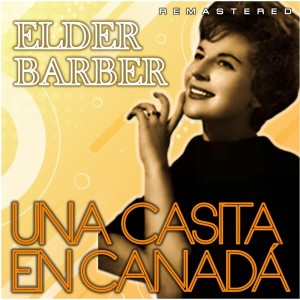 Elder Barber的專輯Una Casita en Canadá (Remastered)
