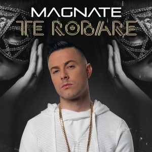 收聽Magnate的Te Robare歌詞歌曲