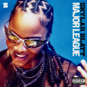 收聽Skylar Blatt的Major League (Explicit)歌詞歌曲