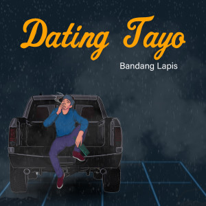 ดาวน์โหลดและฟังเพลง Dating Tayo พร้อมเนื้อเพลงจาก Bandang Lapis