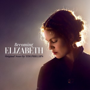 อัลบัม Becoming Elizabeth (Original Series Soundtrack) (Explicit) ศิลปิน Tim Phillips