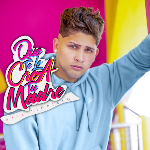 收聽Will Fiorillo的Que Te Lo Crea Tu Madre歌詞歌曲