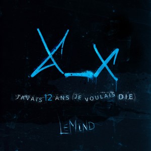 Listen to J'avais 12 ans (Je voulais die) (Explicit) (Je voulais die|Explicit) song with lyrics from LeMind