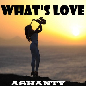 Listen to WHAT'S LOVE (House Sax) song with lyrics from Ashanty