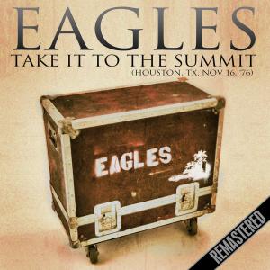 Album Take It To The Summit (Houston, TX 16th Nov '76) oleh The Eagles