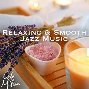 อัลบัม Relaxing & Smooth Jazz Music ศิลปิน Café Milieu