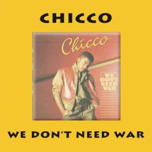 收聽Chicco的We Don’t Need War歌詞歌曲
