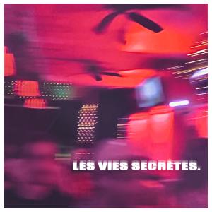 Les Vies Secrètes的專輯Les Vies Secrètes (Explicit)