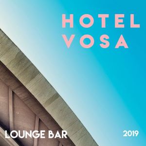 Album Hotel Vosa (Lounge Bar) // 2019 from Various Artists