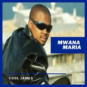 Cool James的專輯Mwana Maria