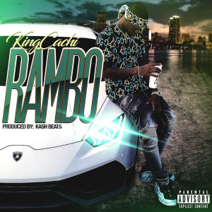 Listen to Rambo (Explicit) song with lyrics from King Cachi