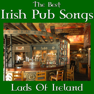 Lads of Ireland的專輯The Best Irish Pub Songs