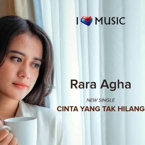 Listen to CInta Yang Tak Hilang song with lyrics from Rara Agha