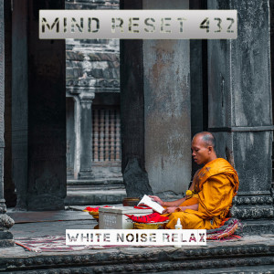 Dengarkan lagu White noise relax nyanyian Mind Reset 432 dengan lirik