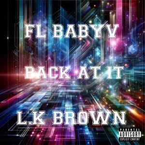 收聽FL BABYV的Back at it (feat. L.K brown & JpBeatz) (Explicit)歌詞歌曲