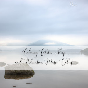 อัลบัม Piano: Calming Water Sleep and Relaxation Music Vol. 1 ศิลปิน Piano: Classical Relaxation