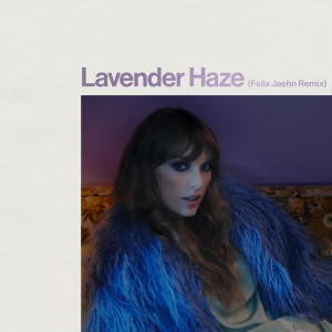 Lavender Haze (Felix Jaehn Remix) (Explicit)