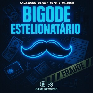DJ Vzn ORIGINAL的专辑Bigode Estelionatário (Explicit)
