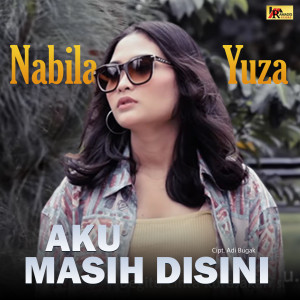 Dengarkan Aku Masih Disini lagu dari Nabila Yuza dengan lirik