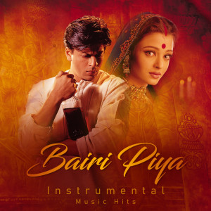 收聽Ismail Darbar的Bairi Piya (From "Devdas" / Instrumental Music Hits)歌詞歌曲
