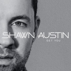 Album Get You from Shawn Austin