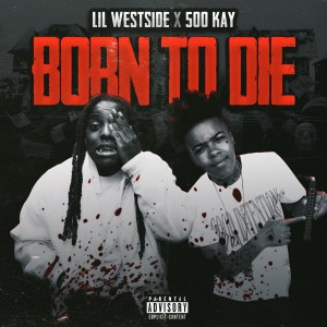 Lil Westside的專輯Born To Die (Explicit)
