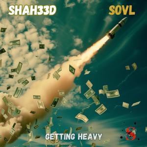 Shah33d的專輯Getting Heavy (feat. Young Sovl) [Explicit]