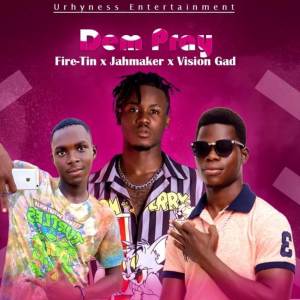 收聽Fire-Tin的Dem Pray歌詞歌曲