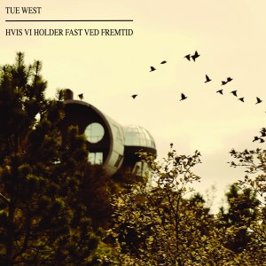 Album Hvis Vi Holder Fast Ved Fremtid from Tue West