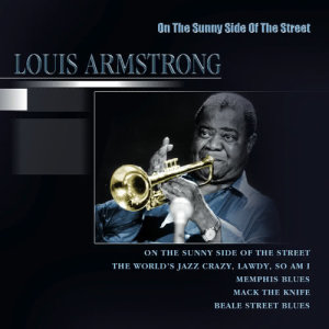 ดาวน์โหลดและฟังเพลง On The Sunny Side Of The Street พร้อมเนื้อเพลงจาก Louis Armstrong