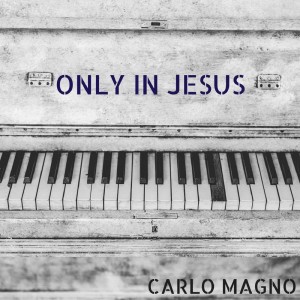 Carlo Magno的專輯Only in Jesus