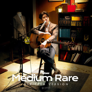 Listen to Medium Rare (Stripped Version) song with lyrics from Atom Chanakan