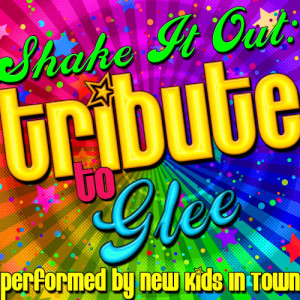 อัลบัม Shake It Out: Tribute to Glee ศิลปิน New Kids In Town