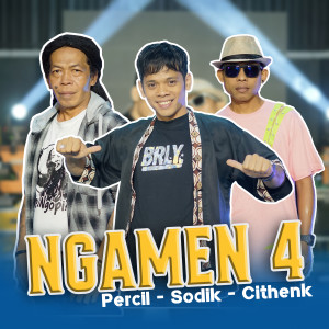 Listen to NGAMEN 4 song with lyrics from Cak Percil