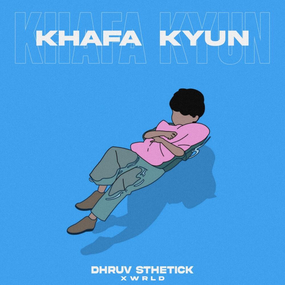 Khafa Kyun (feat. Xwrld)